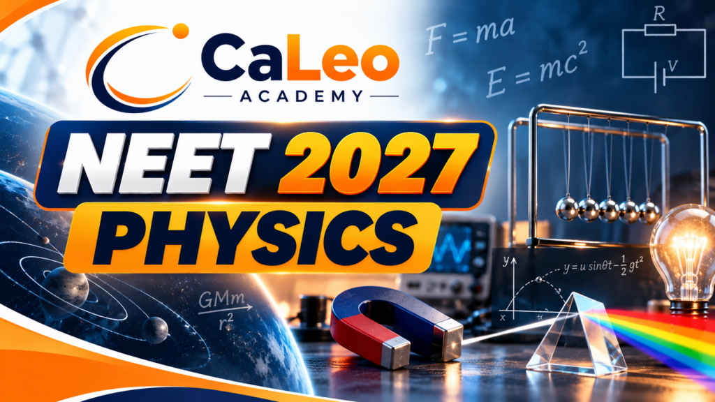 CaLeo Academy NEET 2027 Physics course featuring mechanics, electricity, magnetism, optics and gravitation concepts